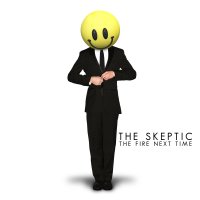 The Skeptic - The Fire Next Time (2014)