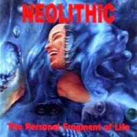 Neolithic - The Personal Fragment Of Life (1993)