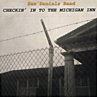 Ben Daniels Band - Checkin\' In To The Michigan Inn (2009)