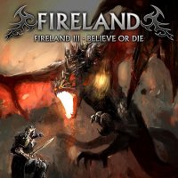 Fireland - Fireland III - Believe or Die (2016)