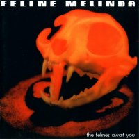 Feline Melinda - The Felines Await You (Reissued 2010) (1988)