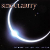 Singularity - Between Sunlight And Shadow (2002)