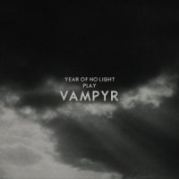 Year Of No Light - Vampyr (2013)