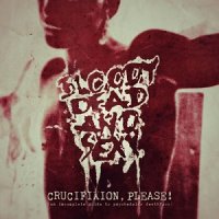 Bloody Dead And Sexy - Crucifixion Please! (2017)