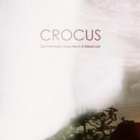 Crocus - Our Memories Dress MeIn A Dead Lust (2012)