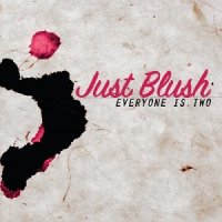 Just Blush - Everyone Is Two (2017)