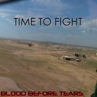 Blood Before Tears - Time To Fight (2007)