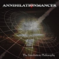 Annihilationmancer - The Involution Philosophy (2010)
