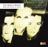 The Wild Swans - Bringing Home The Ashes (1988)