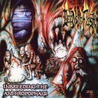 Deeds Of Flesh - Inbreeding The Anthropophagi (Re-Issue 1998) (1997)