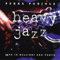 Pekka Pohjola - Heavy Jazz: Live In Helsinki And Tokyo 2CD (1995)  Lossless