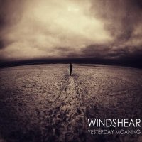 Windshear - Yesterday Moaning (2012)