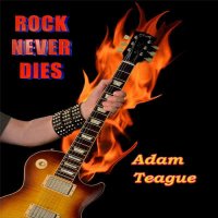 Adam Teague - Rock Never Dies (2014)