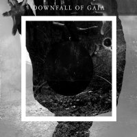 Downfall Of Gaia - Downfall Of Gaia (2013)