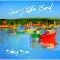 Dave Steffen Band - Fishing Town (2015)