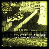 Holocaust Theory - Inception Of Eradication (1998)