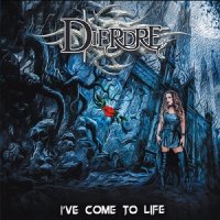 Dierdre - I\'ve Come To Life (2017)