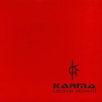 Karma - Leave Now!!! (2005)