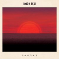 Moon Taxi - Daybreaker (2015)