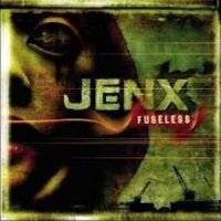 Jenx - Fuseless (2007)