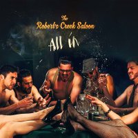 The Robert\'s Creek Saloon - All In (2016)