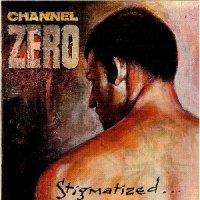 Channel Zero - Stigmatized For Life (1993)