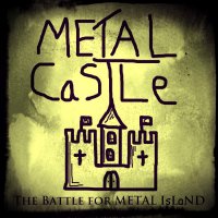 Metal Castle - The Battle For Metal Island (2014)