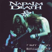 Napalm Death - Bootlegged in Japan [Live] (1998)