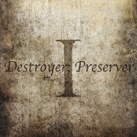 Destroyer; Preserver - I (2013)