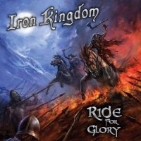 Iron Kingdom - Ride For Glory (2015)