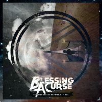 Blessing a Curse - Somewhere in Between It All (2014)