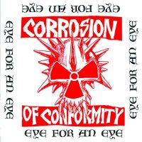 Corrosion Of Conformity - Eye For An Eye (Reissue 2012) (1984)