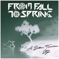 From Fall To Spring - A Better Tomorrow (2017)