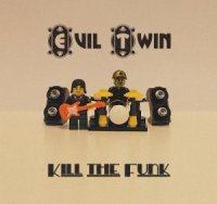 Evil Twin - Kill The Funk (2013)