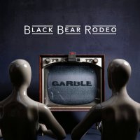 Black Bear Rodeo - Garble (2015)