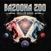 Bazooka Zoo - Satellite Series (2014)