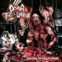 Devour The Unborn - Consuming The Morgue Remains ) (2012)