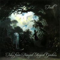 Tirill - Tales From Tranquil August Gardens (Rissued 2011) (2003)