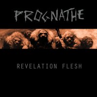 Prognathe - Revelation Flesh (2014)