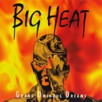 Big Heat - Grand Ominous Dreams (1995)