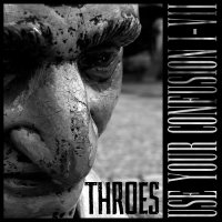 Throes - Use Your Confusion I-VII (2013)