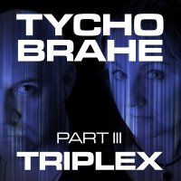 Tycho Brahe - Triplex, Part III (2015)