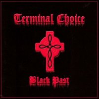 Terminal Choice - Black Past ( Limited Edition ) (1999)  Lossless