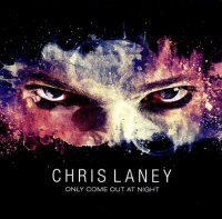 Chris Laney - Only Come Out At Night (2010)  Lossless
