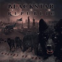 BlackStar Republic - Wolves of War (2017)