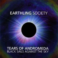 Earthling Society - Tears Of Andromeda - Black Sails Against The Sky (2007)