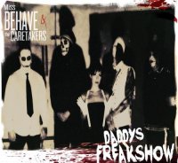 Miss Behave & The Caretakers - Daddy\'s Freakshow (2013)