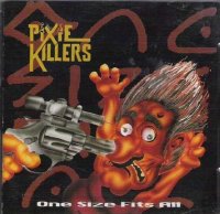 Pixie Killers - One Size Fits All (1993)  Lossless