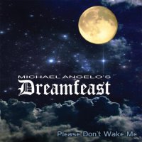 Michael Angelo\'s Dreamfeast - Please Don\'t Wake Me (2017)