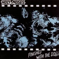 Holy Moses - Finished with the Dogs (1987)